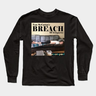 Tom McCartan's Breach of Etiquette Long Sleeve T-Shirt